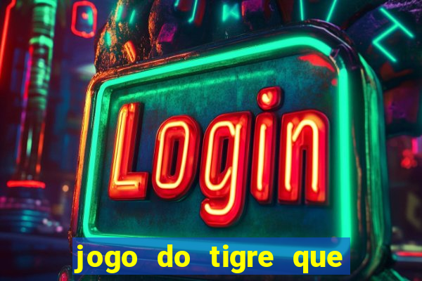 jogo do tigre que da bonus